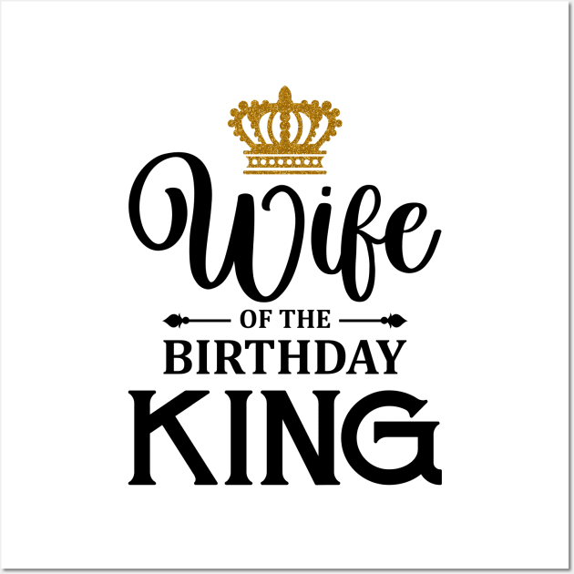 wife of the birthday king t-shirt Wall Art by Hobbybox